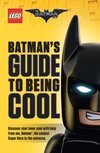 The LEGO Batman Movie: Batman`s Guide to Being Cool
