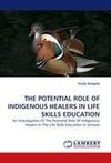 THE POTENTIAL ROLE OF INDIGENOUS HEALERS IN LIFE SKILLS EDUCATION