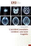 L'accident vasculaire cerebral, une vraie tragédie