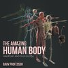 The Amazing Human Body | Anatomy and Physiology