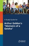 A Study Guide for Arthur Golden's 