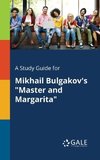 A Study Guide for Mikhail Bulgakov's 