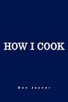How I Cook