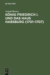 König Friedrich I. und das Haus Habsburg (1701-1707)
