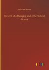 Present at a Hanging and other Ghost Stories