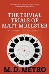 The Trivial Trials of Matt Mollster