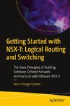 Getting Started with NSX-T: Logical Routing and Switching