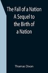 The Fall of a Nation A Sequel to the Birth of a Nation