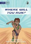Where Will You Run?
