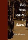 Who Killed Lawrence of Arabia?
