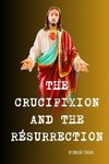 The Crucifixion and the Resurrection