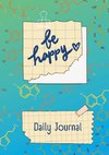JOURNAL - Daily Happy Journal - Be Happy
