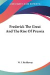 Frederick The Great And The Rise Of Prussia