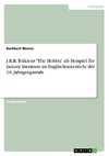 J.R.R. Tolkiens 'The Hobbit' als Beispiel für fantasy literature im Englischunterricht der 10. Jahrgangsstufe