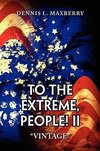 To the Extreme, People! II
