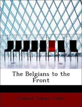 The Belgians to the Front