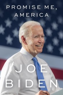 Promise Me, America - Joe Biden