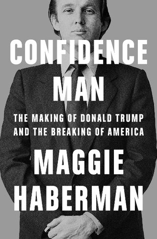 Confidence Man - Maggie Haberman