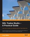 SDL Trados Studio: A Practical Guide