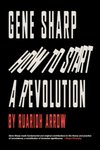 Gene Sharp: How to Start a Revolution