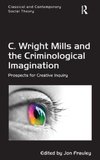 C. Wright Mills and the Criminological Imagination : Prospects for Creative Inquiry