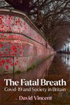 The Fatal Breath : Covid-19 and Society in Britain