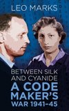 Between Silk and Cyanide : A Code Maker's War 1941-45