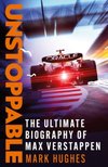 Unstoppable : The Ultimate Biography of Max Verstappen