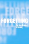 Forgetting : The New Science of Memory