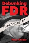 Debunking FDR : The Man and the Myths