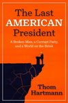 The Last American President