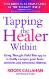 Tapping the Healer within : Use Thought Field Therapy to Conquer Your Fears, Anxieties and Emotional Distress