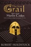 Iron Grail, The: Book 2 of the Merlin Codex