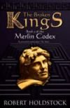 Broken Kings, The: Book 3 of the Merlin Codex