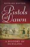 Pistols At Dawn: A history of duelling
