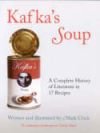 Kafka`s Soup: A Complete History of World Literature in 17 Recipes