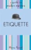 Etiquette: Henry`s Guide to Modern Manners