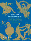 The Greek and Roman Myths: A Guide to the Classical Stories