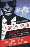 Hoodwinked : An Economic Hit Man Reveals Why the World Financial Markets Imploded