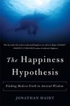 The Happiness Hypothesis : Finding Modern Truth in Ancient Wisdom