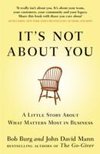 Its Not About You : A Little Story About What Matters Most In Business
