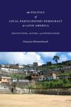 The Politics of Local Pariticipatory Democracy in Latin America
