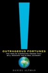 Outrageous Fortunes : The Twelve Surprising Trends That Will Reshape the Global Economy