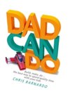 Dadcando : Build, Make, Do ... the Best Way to Spend Quality Time with Your Kids