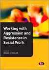 Working with Aggression and Resistance in Social Work 