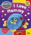 Wooly and Tig: I Love Mummy