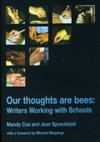 Our Thoughts are Bees : Working with Writers and Schools