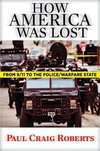 How America Was Lost : From 9/11 to the Police/Warfare State
