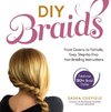 DIY Braids: From Crowns to Fishtails, Easy, Step-By-Step Hair Braiding Instructions 