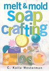 Melt and Mold Soap Crafting